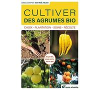 Cultiver des agrumes bio: Choix, plantation, soins, récolte