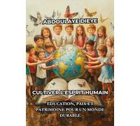 Cultiver l’Esprit Humain: Éducation, Paix et Patrimoine pour un Monde Durable