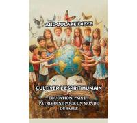 Cultiver l’Esprit Humain: Éducation, Paix et Patrimoine pour un Monde Durable
