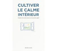 Cultiver le calme intérieur: Guide de survie pour un monde agité
