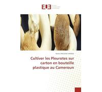 Cultiver les Pleurotes sur carton en bouteille plastique au Cameroun