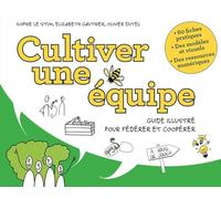 Cultiver une équipe: Guide illustré pour fédérer et coopérer (VILLAGE MONDIAL)