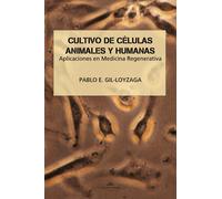 Cultivo de células animales y humanas: aplicaciones en medicina regenerativa (SIN COLECCION)