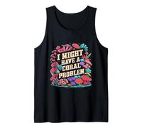 cultivo de corales Might Have A Coral Problem Camiseta sin Mangas
