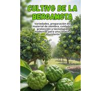 Cultivo de la bergamota: Una guía completa paso a paso para el cultivo de bergamota: desde la elección de variedades y el cuidado hasta la cosecha y las tecnologías modernas para una gran cosecha.