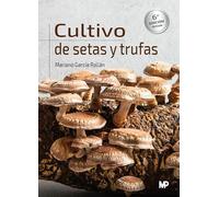 Cultivo de setas y trufas. 6ª edición (Agricultura)
