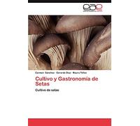 Cultivo y Gastronomía de Setas: Cultivo de setas