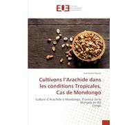 Cultivons l'Arachide dans les conditions Tropicales, Cas de Mondongo: Culture d'Arachide à Mondongo, Province de la Mongala en RD Congo