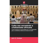 Culto aos ancestrais e cristianismo africano: Culto Ancestral na Comunidade Ovu e as Implicações para a Conferência Batista do Estado do Delta