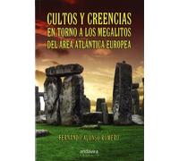 Cultos y creencias en torno a los megalitos del área atlántica europea (SIN COLECCION)