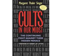 Cults in Our Midst: The Continuing Fight Against Their Hidden Menace