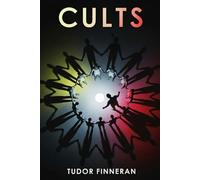 CULTS: The Psychology of Believers and the Anatomy of Control (The Evidence Room: Dissecting the Anatomy of Crime)