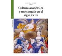 Cultura Académica Y Monarquía En El Siglo XVIII