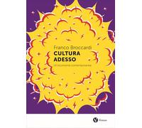 Cultura adesso. Un'economia contemporanea (Saggi)