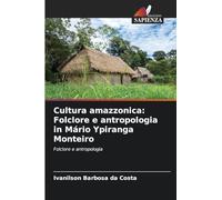 Cultura amazzonica: Folclore e antropologia in Mário Ypiranga Monteiro