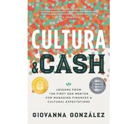 Cultura and Cash: Lessons from the First Gen Mentor for Managing Finances and Cultural Expectations