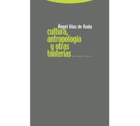 Cultura, Antropología Y Otras Tonterías (Estructuras y Procesos. Antropología)
