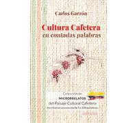 Cultura cafetera en contadas palabras/Coffee Culture in Counted words (Bilingüe): Microrrelatos en escala de 1 a 100 palabras (Microrrelatos Bilingües ... Cafetero - Colombia (Con métrica especial))