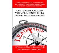Cultura de Calidad y Cumplimiento en la Industria Alimentaria: Cómo implementar una cultura de calidad y seguridad alimentaria basada en el comportamiento
