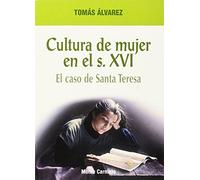 Cultura de mujer en el siglo XVI: el caso de Teresa de Jesús: El Caso de Santa Teresa de Jesus (Estudios Monte Carmelo)