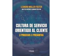 Cultura de servicio orientada al cliente: 3 procesos 3 preguntas. "Herramienta operacional como modelo gestión". Manual de formación especial para AA&BB.: 01 (Desarrollo personal)