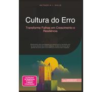 Cultura do Erro: Transforme Falhas em Crescimento e Resiliência (Psicologia)