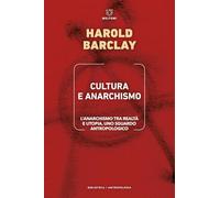 Cultura e anarchismo. L'anarchismo tra realtà e utopia, uno sguardo antropologico (Biblioteca/antropologia)