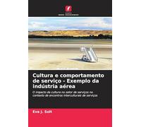 Cultura e comportamento de serviço - Exemplo da indústria aérea: O impacto da cultura no setor de serviços no contexto de encontros interculturais de serviços