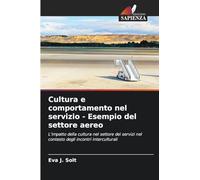 Cultura e comportamento nel servizio - Esempio del settore aereo: L'impatto della cultura nel settore dei servizi nel contesto degli incontri interculturali
