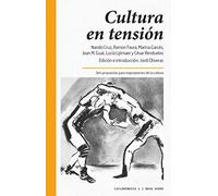Cultura En Tension: Seis propuestas para reapropiarnos de la cultura (Ciclogénesis)