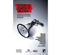 Cultura en tiempos de violencia: La huella de la violencia y el terrorismo en la cultura de Gipuzkoa: 351 (Investigación y Debate)