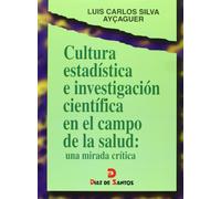 Cultura estadística e investigación científica en el campo de la salud: Una mirada crítica (SIN COLECCION)