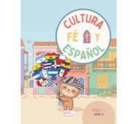 Cultura, Fe y Español: Learn Spanish for Kids Workbook | AmigoBilingüe Level 3: Reading, Writing, Vocabulary, Hispanic Culture, Catholic Prayers, ... Through Culture and Faith. By: AmigoBilingue)