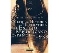 Cultura Historia Y Literatura Del Exilio Republicano Español De 1939: