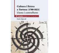 Cultura I Lletres A Tortosa (1700-1821). Llums I Contrallums