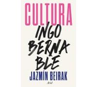 Cultura ingobernable: De la cultura como escenario de radicalización democrática y de las políticas que lo fomentan (Ariel)
