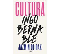 Cultura ingobernable: De la cultura como escenario de radicalización democrática y de las políticas que lo fomentan (Ariel)