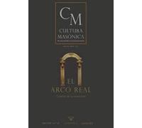 CULTURA MASÓNICA Nº 47: El Arco Real: 20 (CULTURA MASONICA)