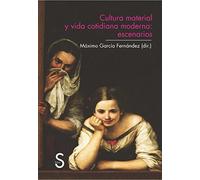 Cultura material y vida cotidiana: escenarios (Sílex Universidad)