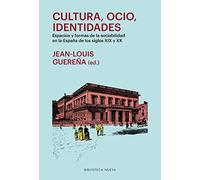 Cultura ocio identidades: Espacios y formas de la sociabilidad en la España de los sig (HISTORIA BIBLIOTECA NUEVA)