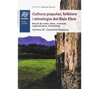 Cultura popular, folklore i etnologia del Baix Ebre. Recull de mots, dites i cre (La Nau, sèrie Minor)