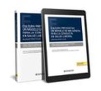 Cultura Preventiva: Un Modelo De Influencia Para La Conducta En Salud Laboral. Buenas Prácticas (Papel + E-book)