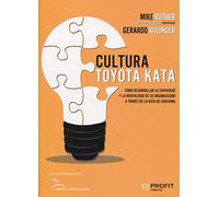 Cultura Toyota Kata: Como desarrollar la capacidad y la mentalidad de su organización a través de la jata de coaching (SIN COLECCION)