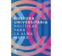Cultura Universitaria. Políticas Para El Alma Mater