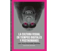 Cultura Visual En Tiempos Digitales Y Posthumanos