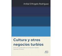 Cultura y otros negocios turbios: Artículos publicados en la Revista Cabildo. Volumen Primero (Aníbal D’Angelo Rodríguez Obras Completas)