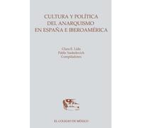Cultura y política del anarquismo en España e Iberoamérica