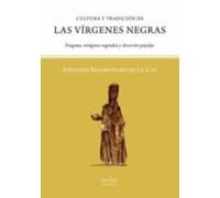 CULTURA Y TRADICIÓN DE LAS VÍRGENES NEGRAS: ENIGMAS, IMÁGENES SAGRADAS Y DEVOCIÓN POPULAR (SIN COLECCION)