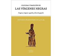 CULTURA Y TRADICIÓN DE LAS VÍRGENES NEGRAS: ENIGMAS, IMÁGENES SAGRADAS Y DEVOCIÓN POPULAR (SIN COLECCION)