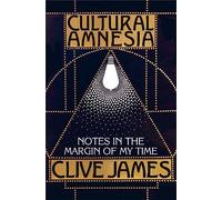 Cultural Amnesia: Notes in the margin of my time